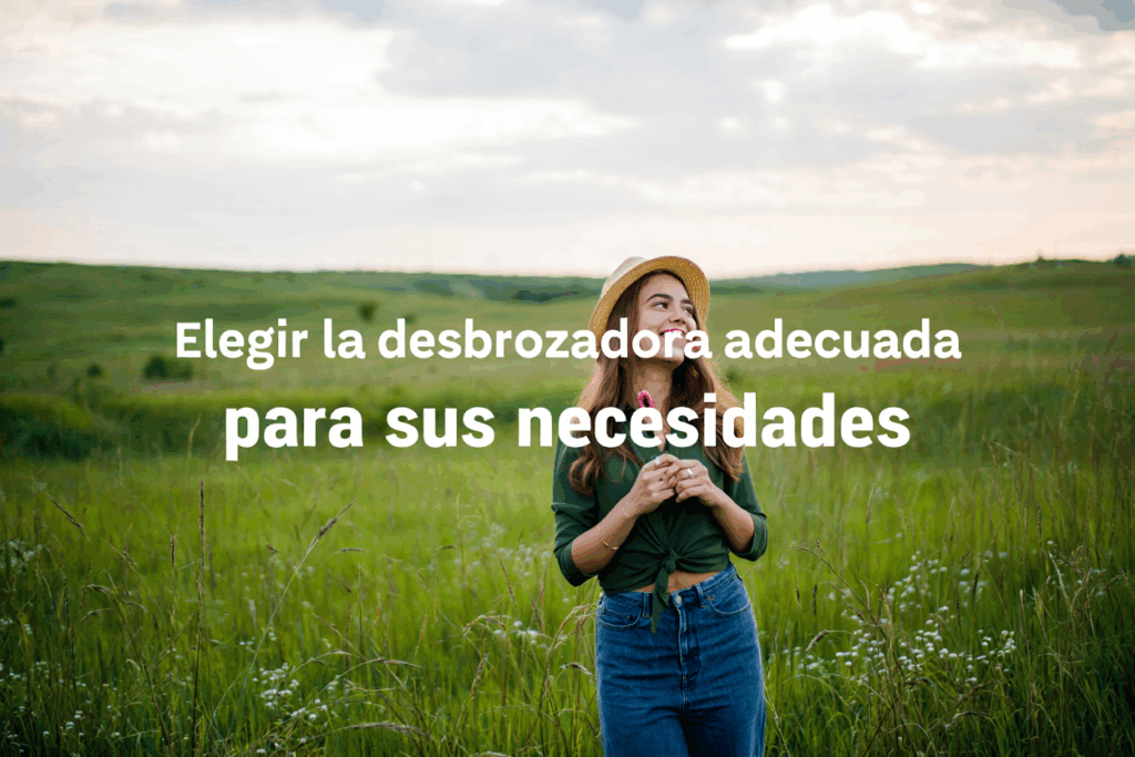 Mujer sonriente en un campo verde al atardecer, con texto sobre elegir la desbrozadora adecuada para sus necesidades.